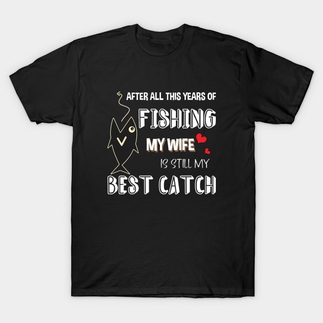 FISHING MY WIFE T-Shirt by Didier97